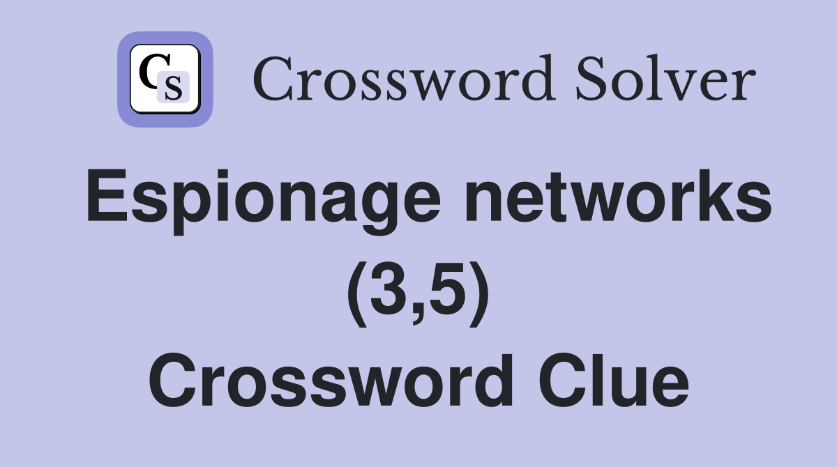 Espionage networks (3,5) Crossword Clue