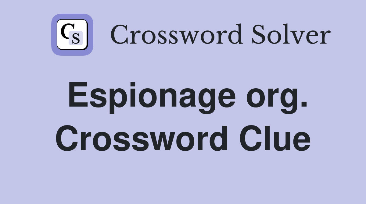 Espionage org. Crossword Clue