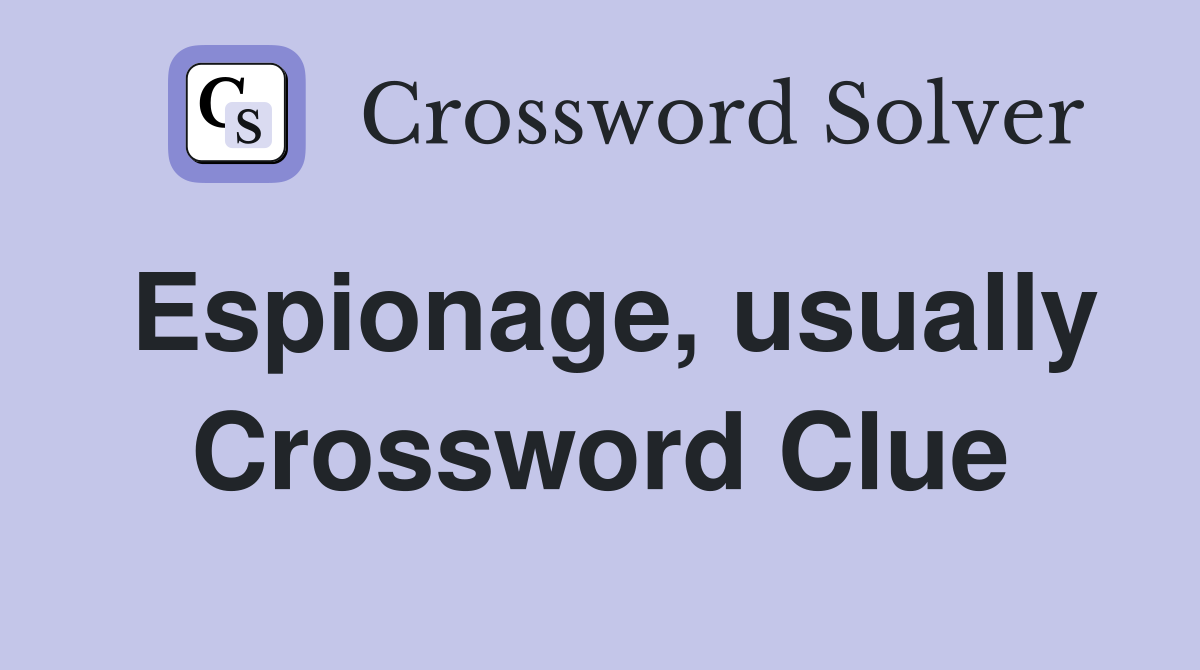 Espionage, usually Crossword Clue