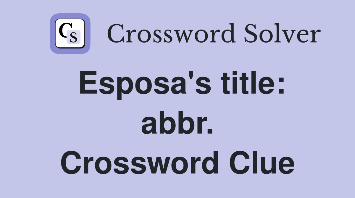 Esposa's title: abbr. Crossword Clue