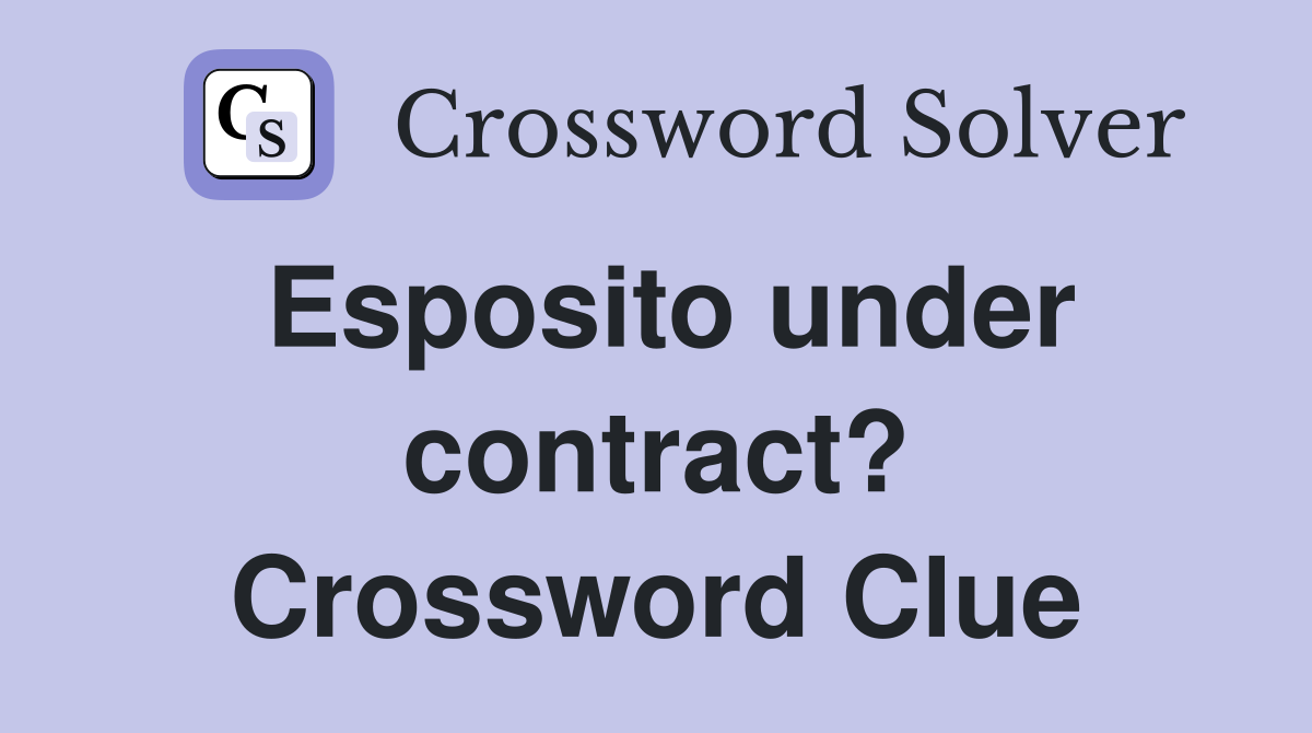 Esposito under contract? Crossword Clue