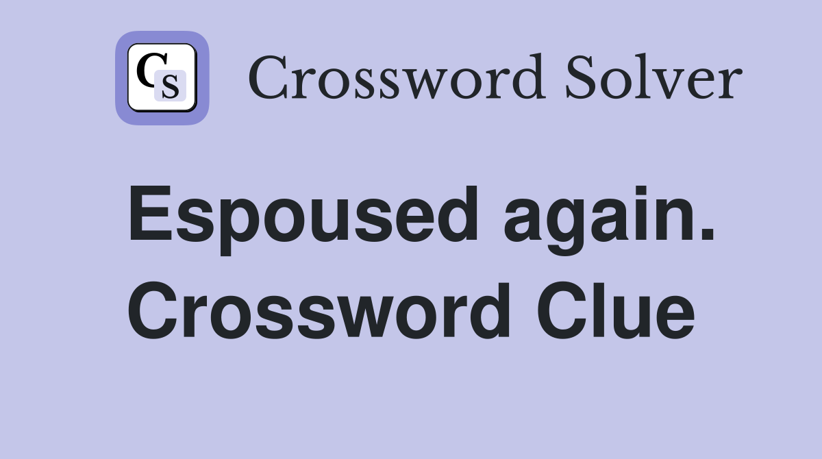 Espoused again. Crossword Clue