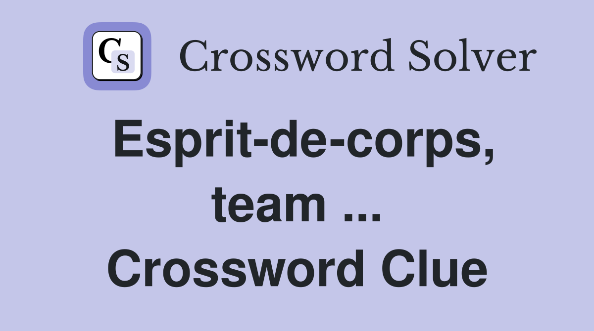 Esprit-de-corps, team ... Crossword Clue