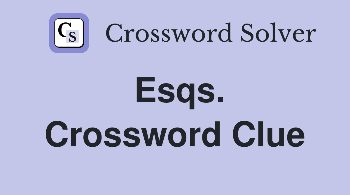 Esqs. Crossword Clue