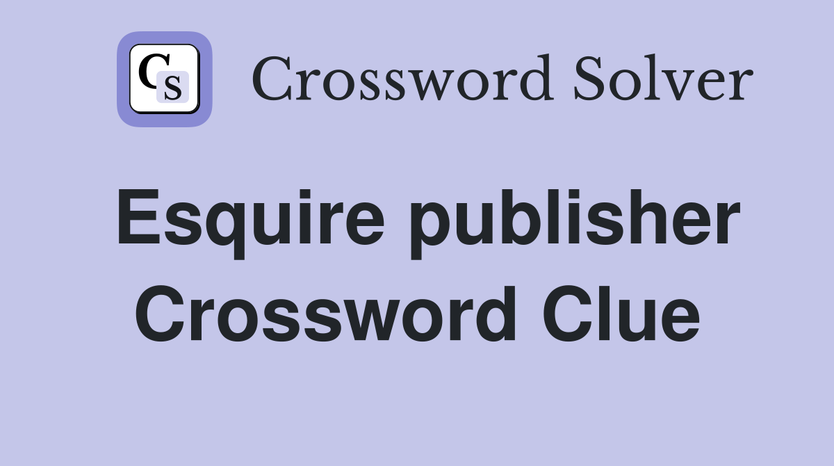 Esquire publisher Crossword Clue