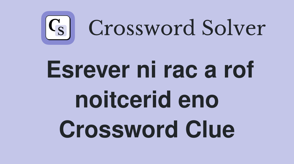 Esrever ni rac a rof noitcerid eno Crossword Clue