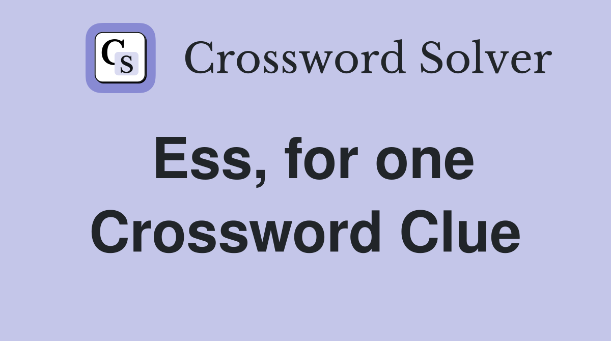 Ess, for one Crossword Clue