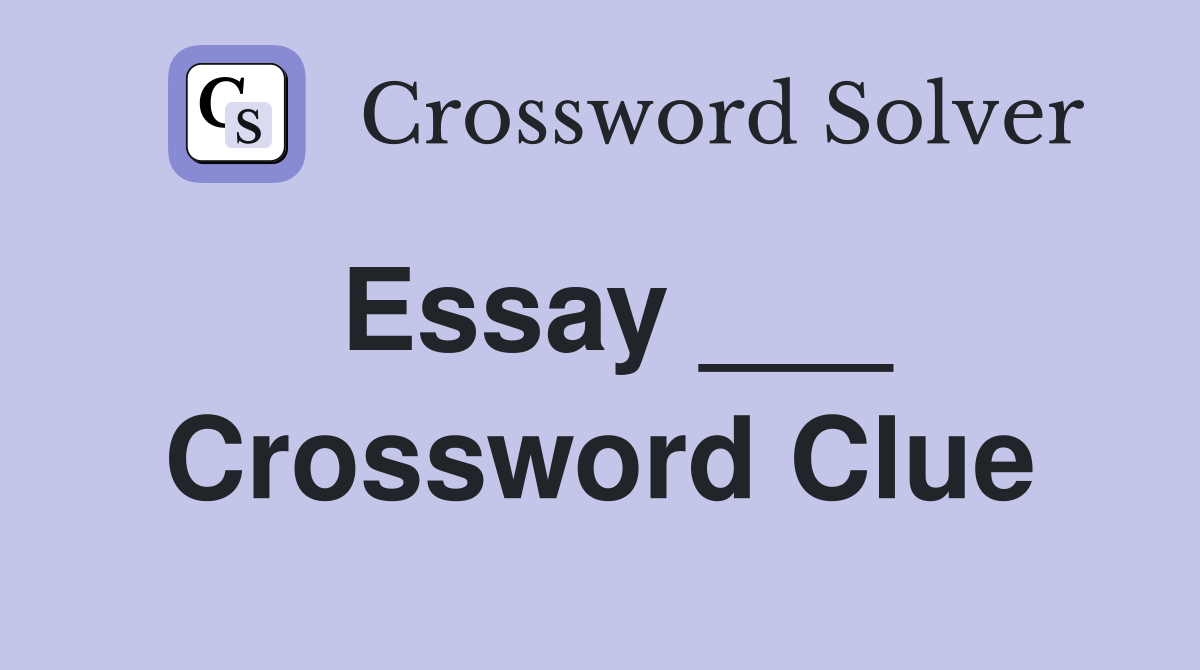 Essay ___ Crossword Clue