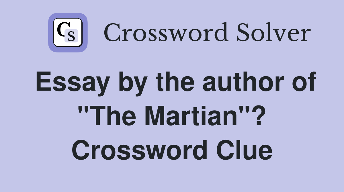Essay by the author of "The Martian"? Crossword Clue