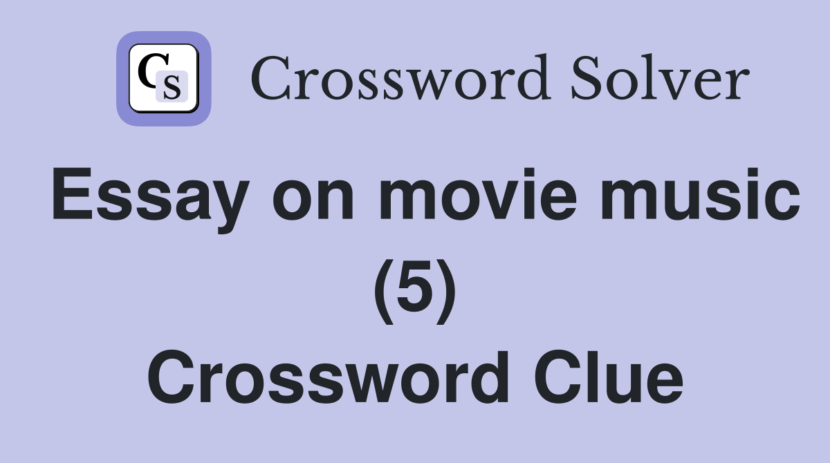 Essay on movie music (5) Crossword Clue