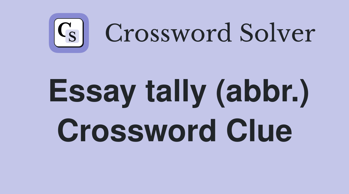 Essay tally (abbr.) Crossword Clue
