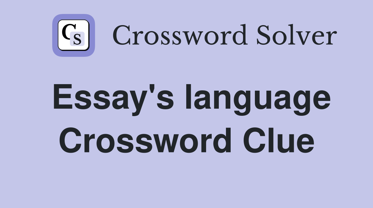 Essay's language Crossword Clue