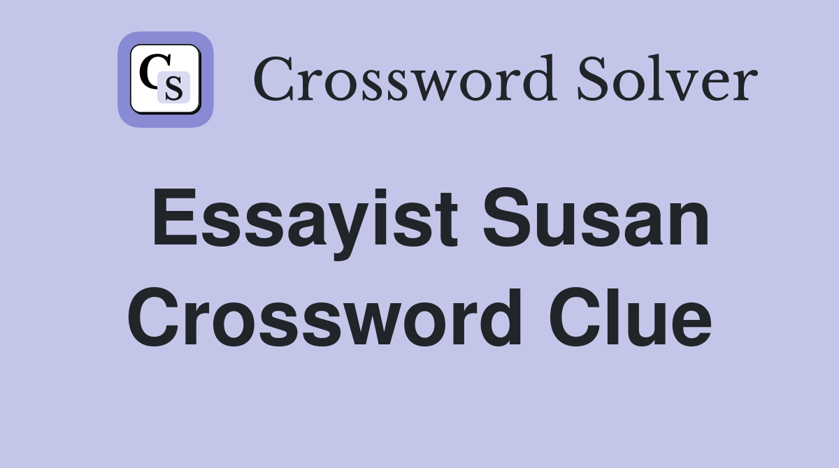 Essayist Susan Crossword Clue