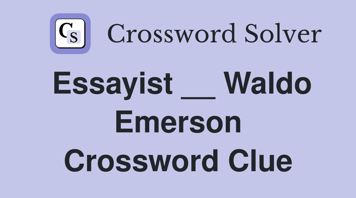 Essayist __ Waldo Emerson Crossword Clue
