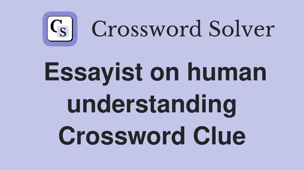 Essayist on human understanding Crossword Clue