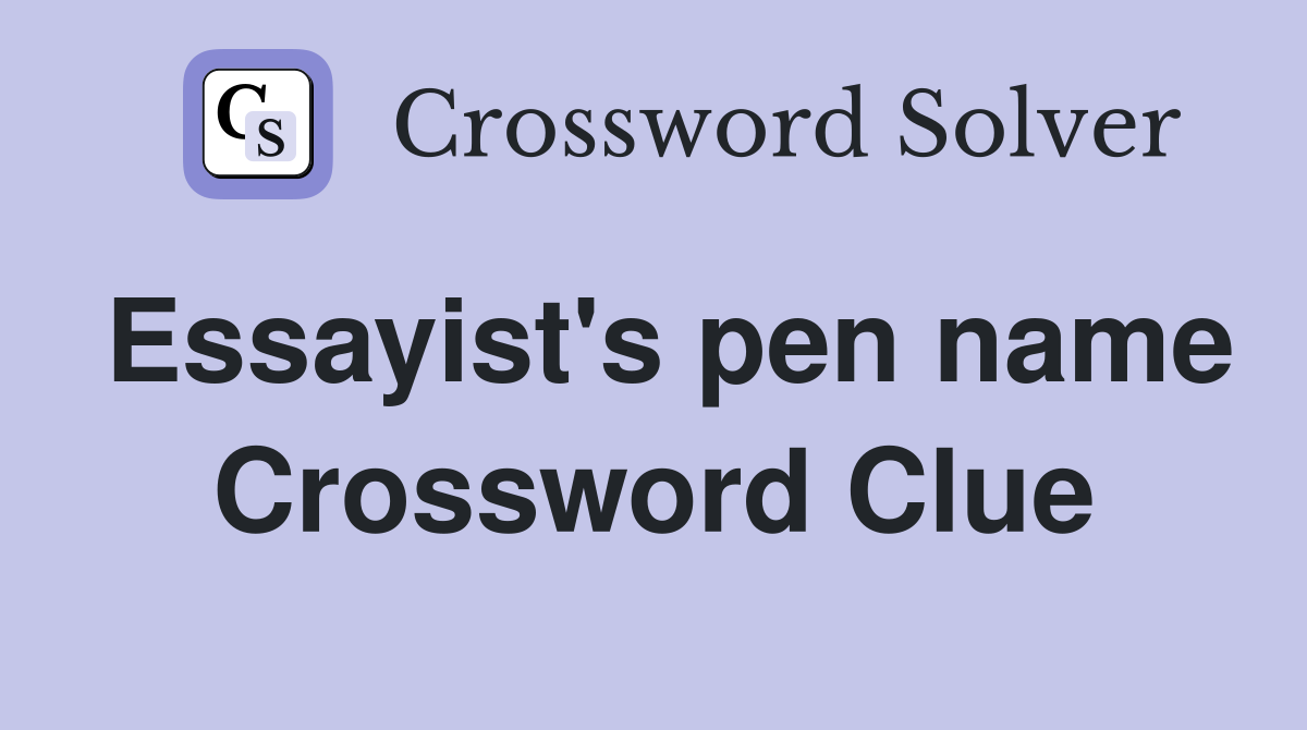 Essayist's pen name Crossword Clue