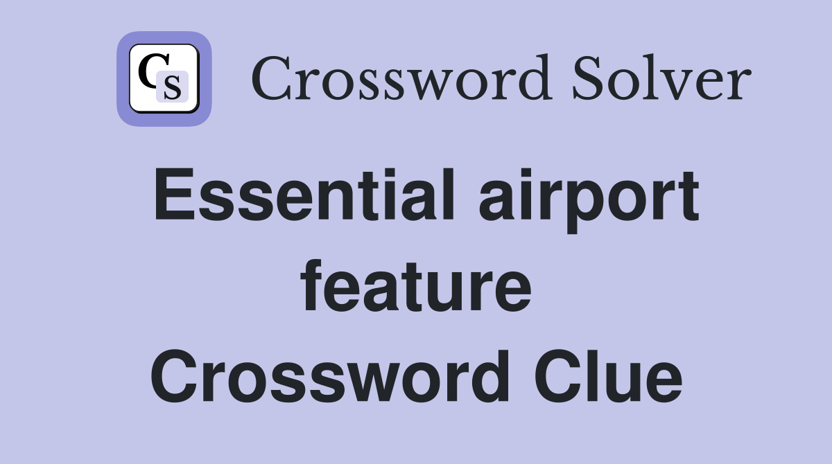 Essential airport feature Crossword Clue