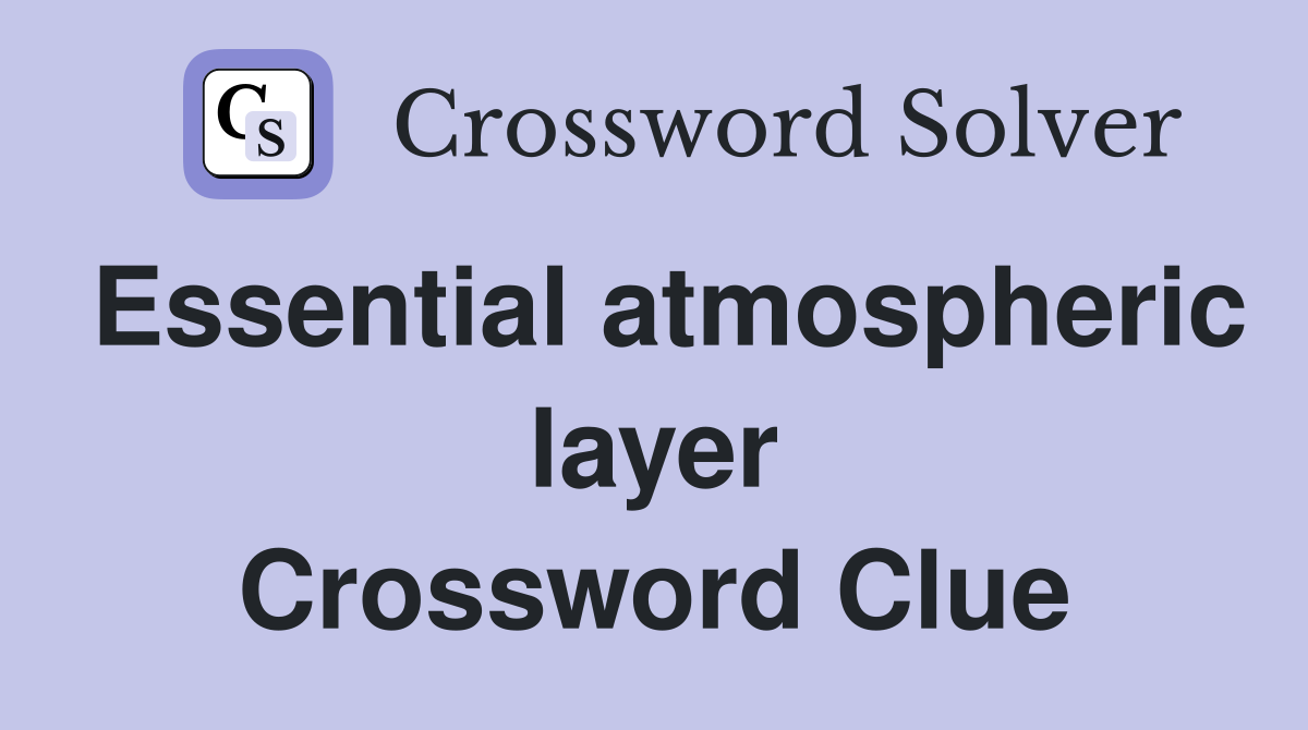 Essential atmospheric layer Crossword Clue