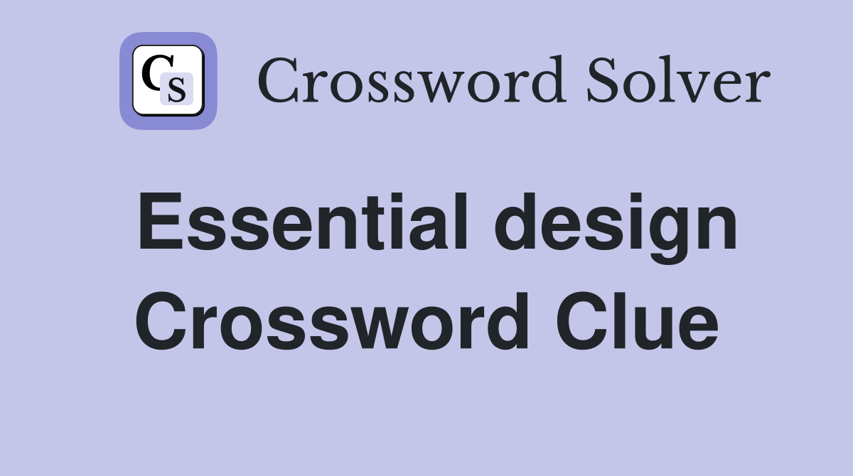 Essential design Crossword Clue