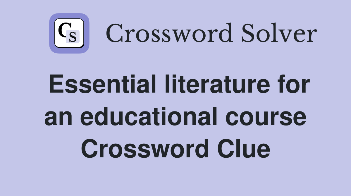 Essential literature for an educational course Crossword Clue