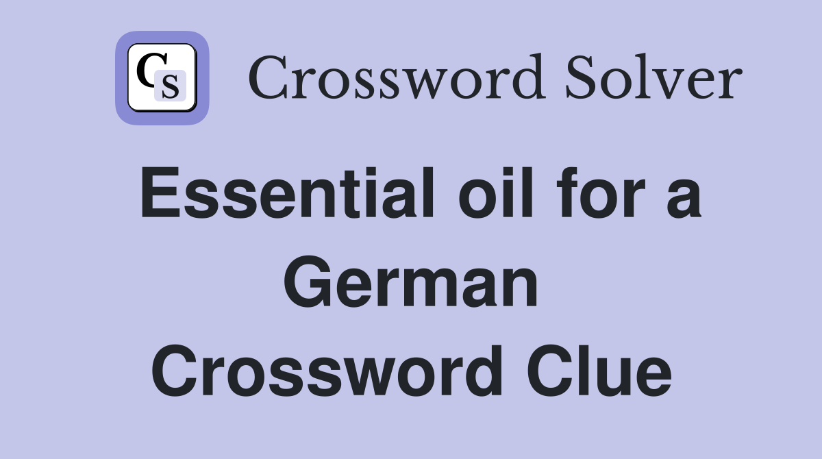 Essential oil for a German Crossword Clue