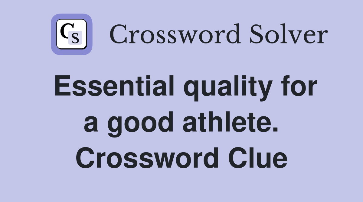 Essential quality for a good athlete. Crossword Clue