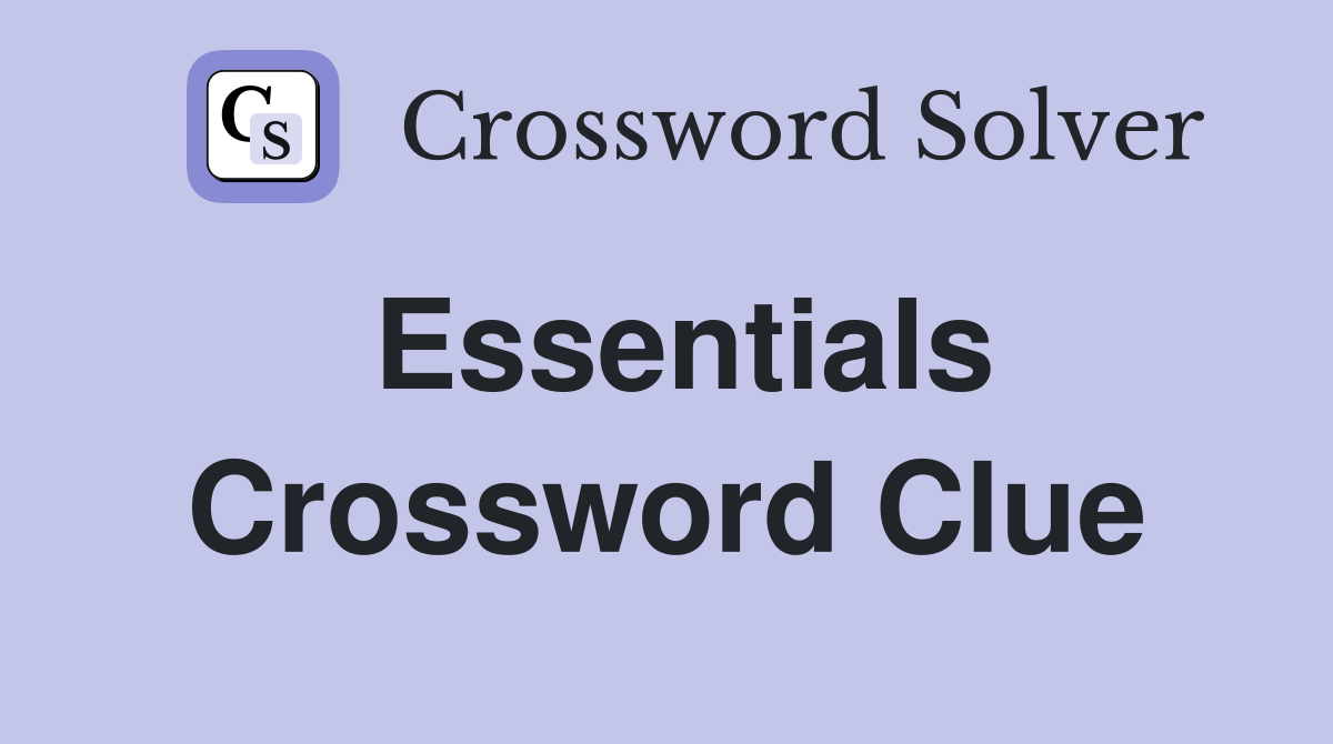 Essentials Crossword Clue Answers Crossword Solver