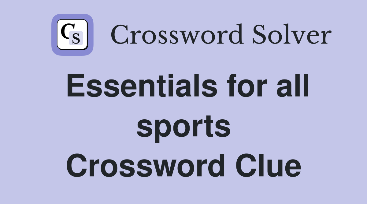 Essentials for all sports Crossword Clue