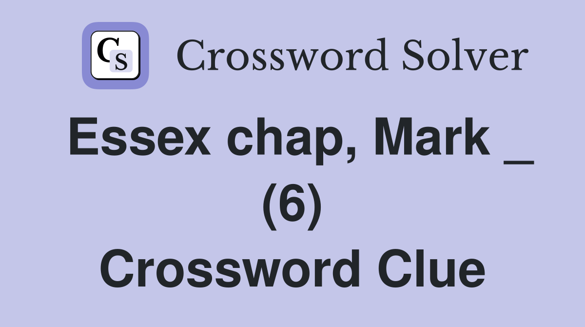 Essex chap, Mark _ (6) Crossword Clue