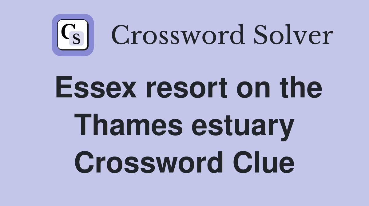 Essex resort on the Thames estuary Crossword Clue