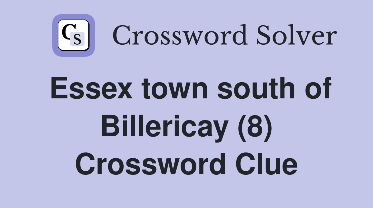 Essex town south of Billericay (8) Crossword Clue