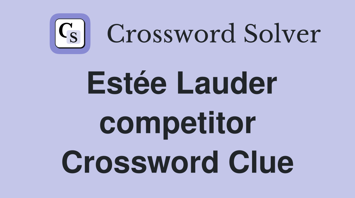 Estée Lauder competitor Crossword Clue