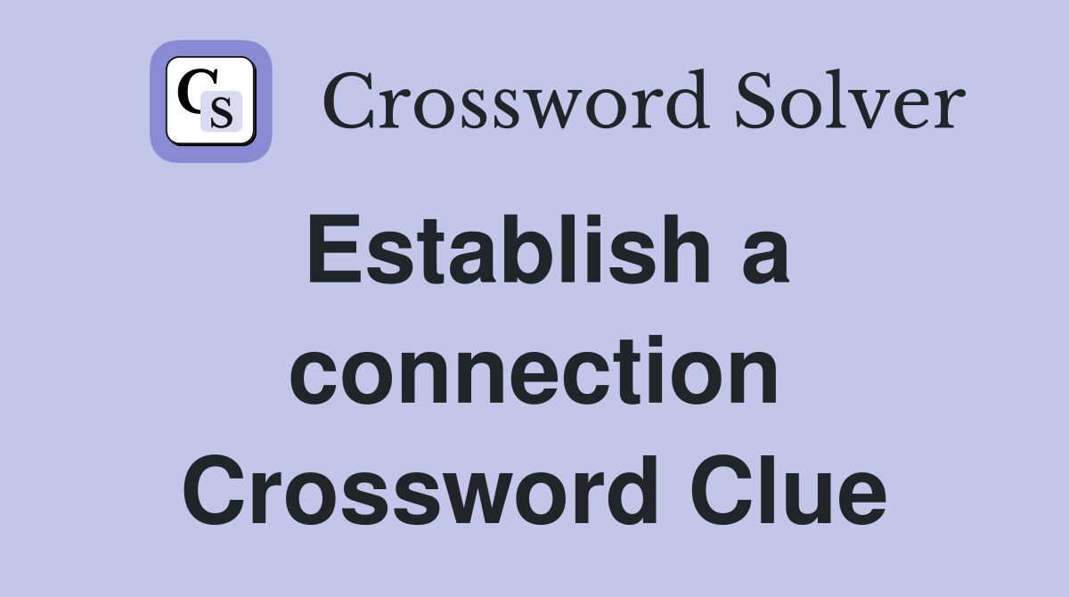Establish a connection Crossword Clue