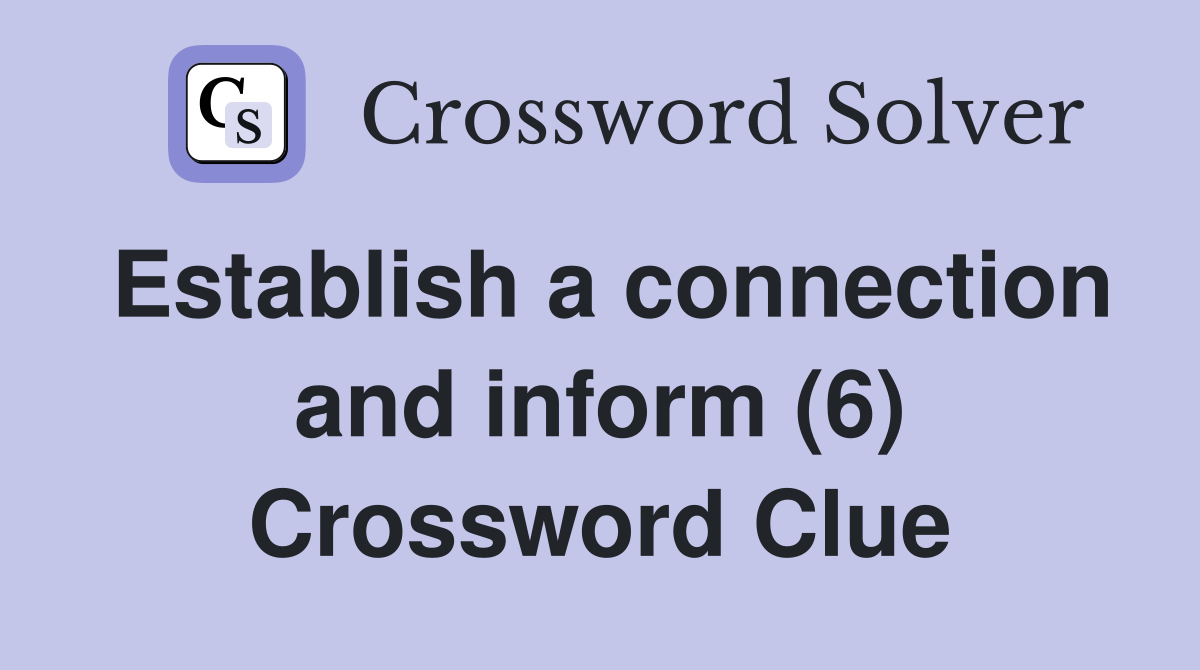 Establish a connection and inform (6) Crossword Clue
