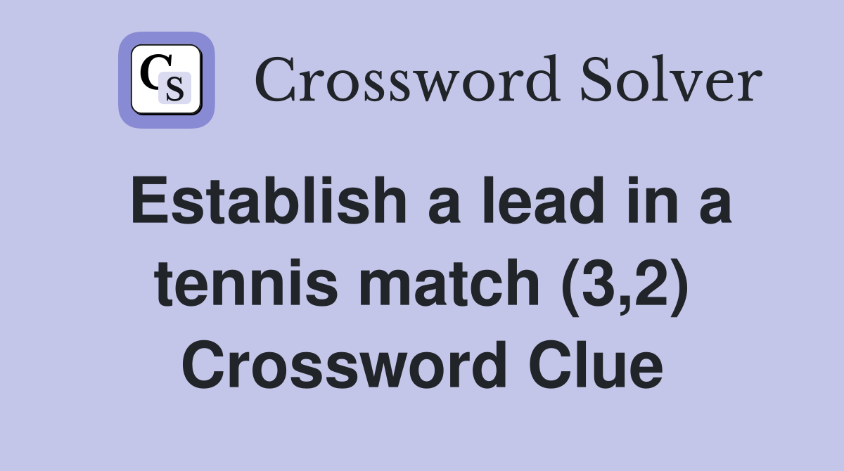 Establish a lead in a tennis match (3,2) Crossword Clue