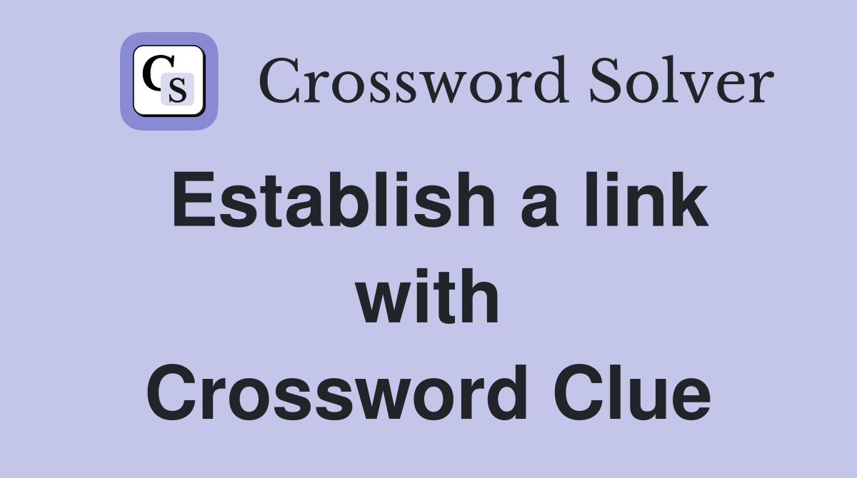 Establish a link with Crossword Clue