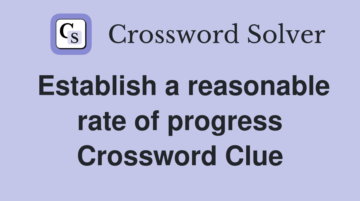 Establish a reasonable rate of progress Crossword Clue