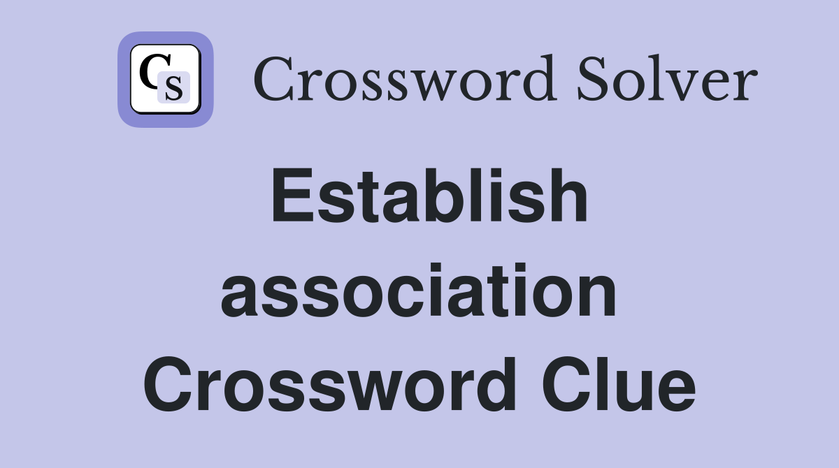 Establish association Crossword Clue