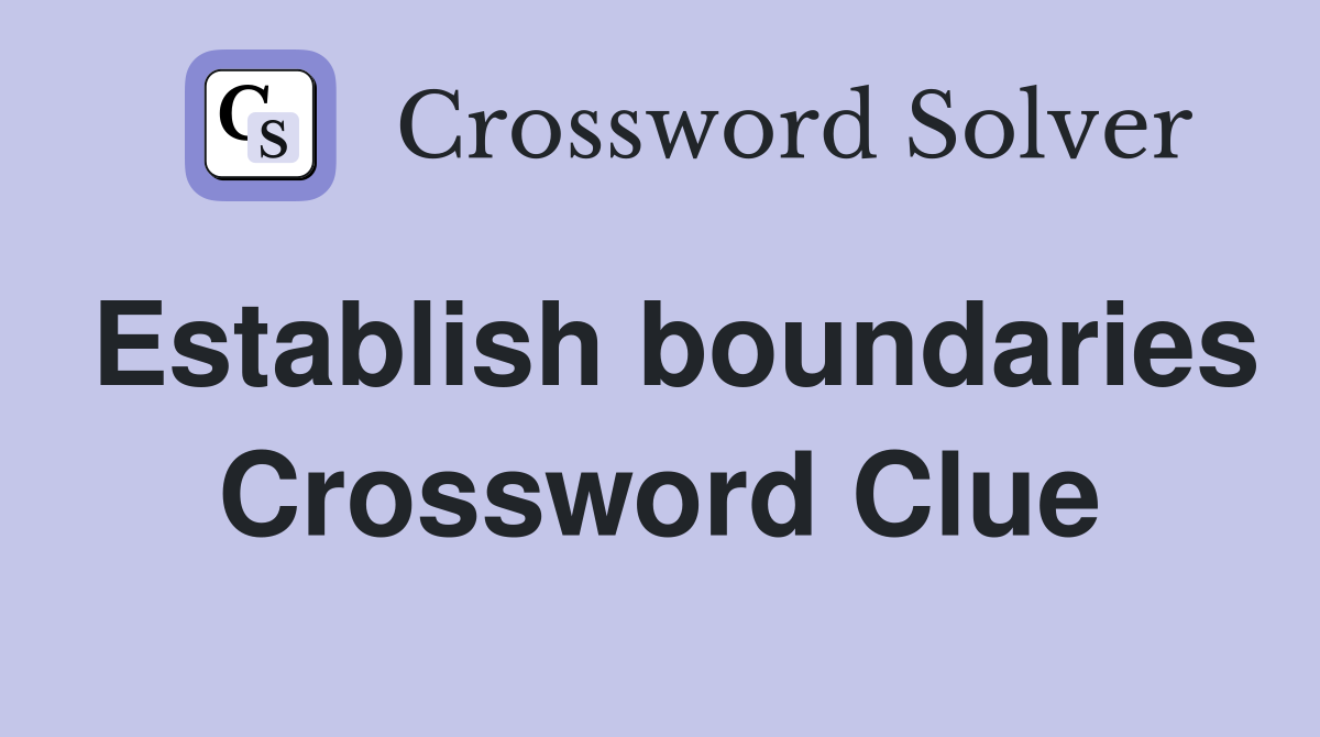 Establish boundaries Crossword Clue