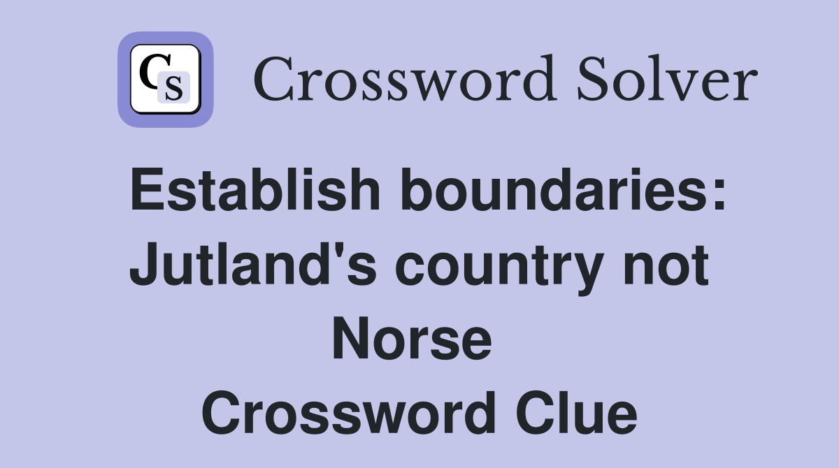 Establish boundaries: Jutland's country not Norse  Crossword Clue