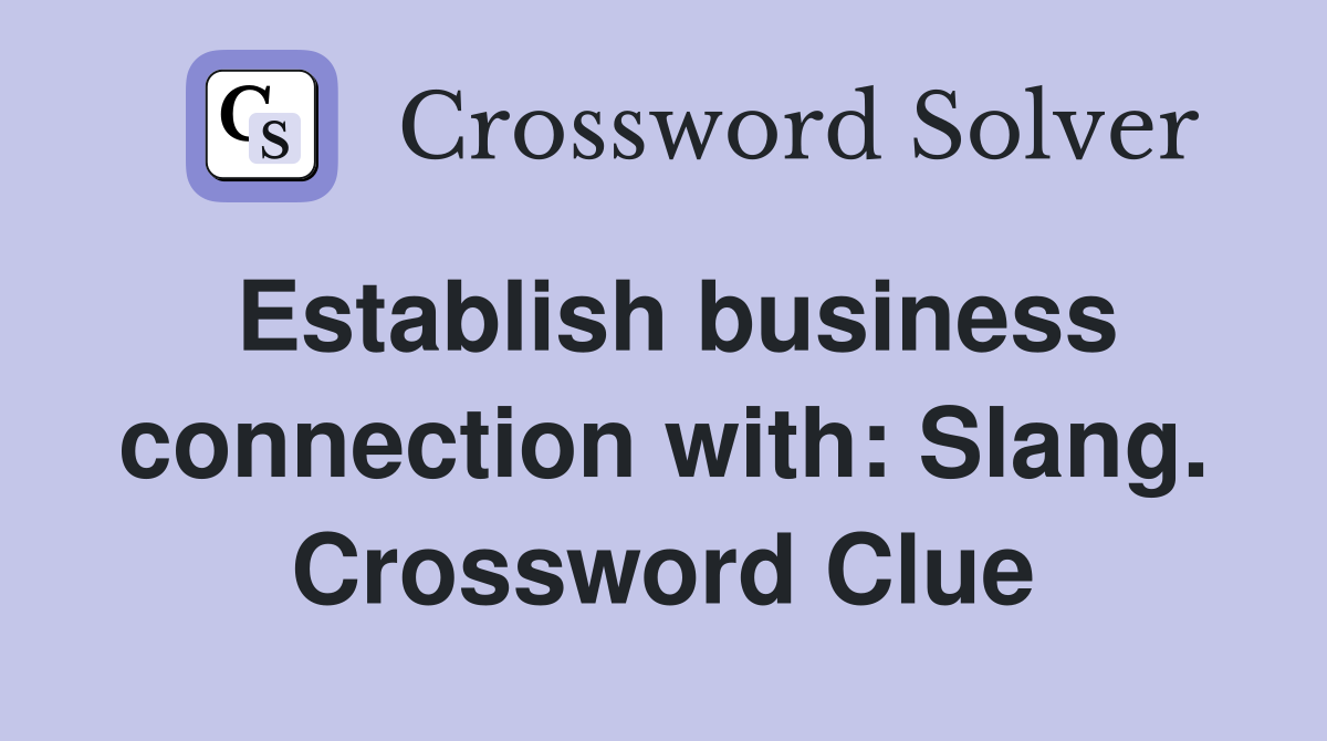 Establish business connection with: Slang. Crossword Clue