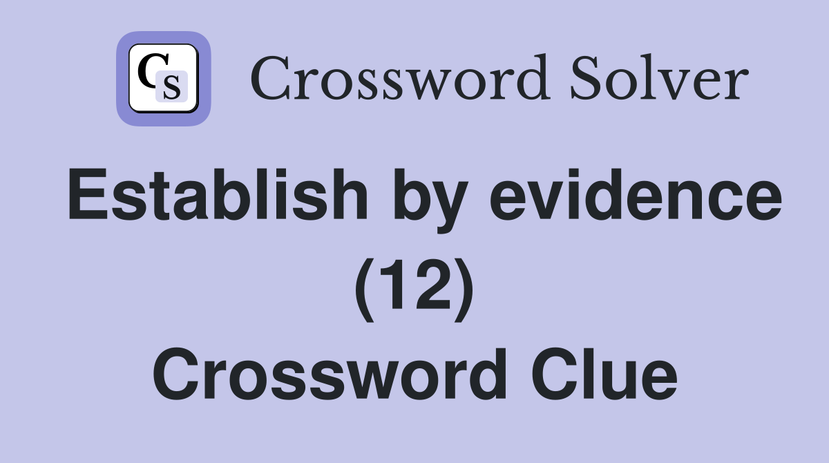 Establish by evidence (12) Crossword Clue