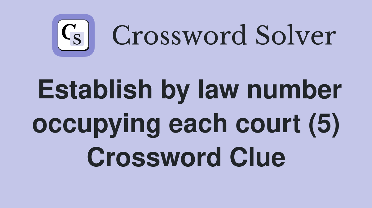 Establish by law number occupying each court (5) Crossword Clue