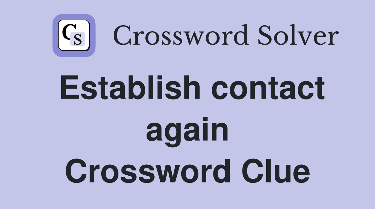 Establish contact again Crossword Clue