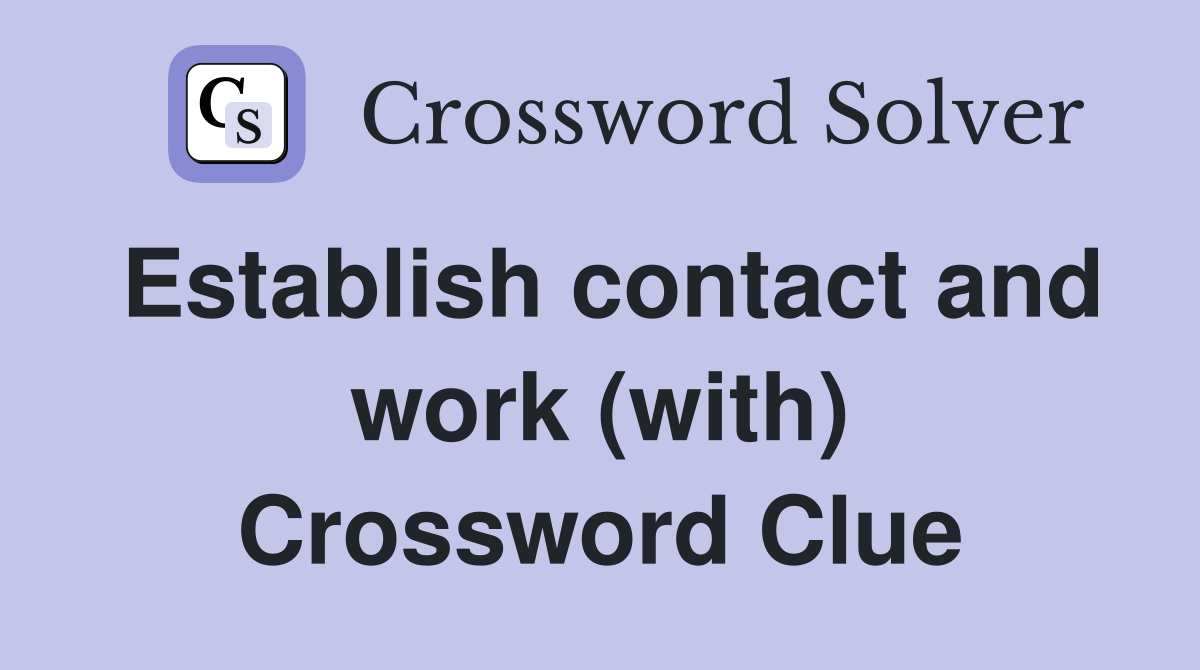 Establish contact and work (with) Crossword Clue