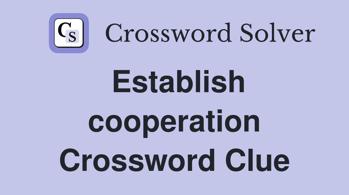 Establish cooperation Crossword Clue