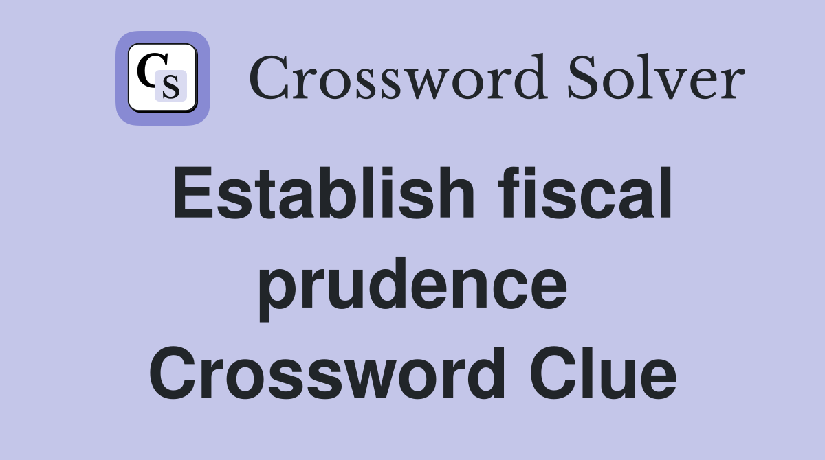 Establish fiscal prudence Crossword Clue