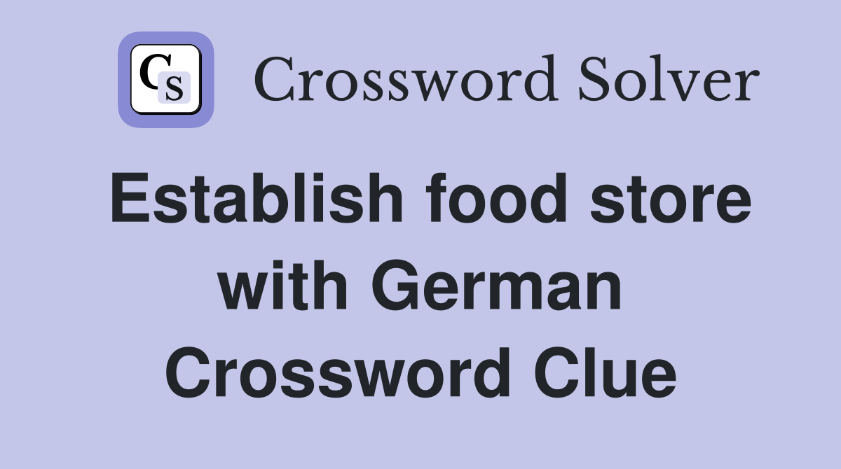 Establish food store with German Crossword Clue