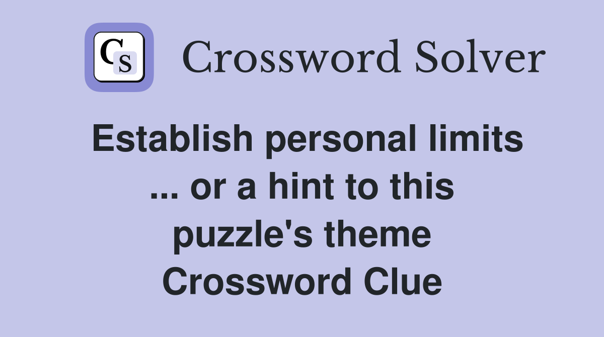 Establish personal limits ... or a hint to this puzzle's theme Crossword Clue