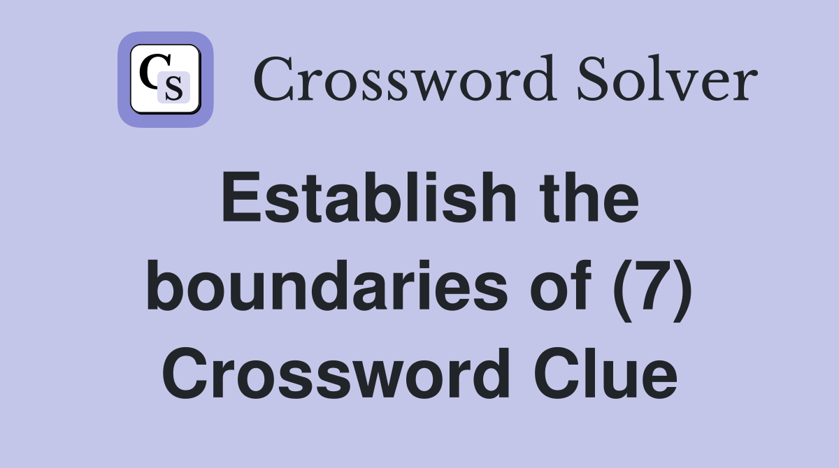 Establish the boundaries of (7) Crossword Clue